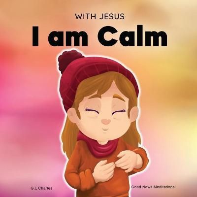With Jesus I am Calm By Charles 9781990681011 (Paperback)
