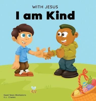 With Jesus I am Kind By G L Charles 9781990681073 (Hardback)