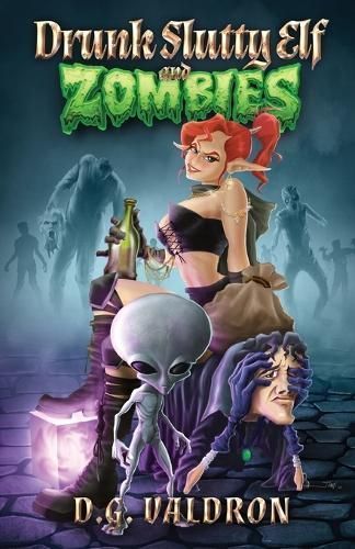 Drunk Slutty Elf and Zombies By D G Valdron 9781990860898 (Paperback)