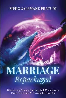 Marriage Repackaged By Mpho Salemane Phatudi 9781990961304 (Paperback)