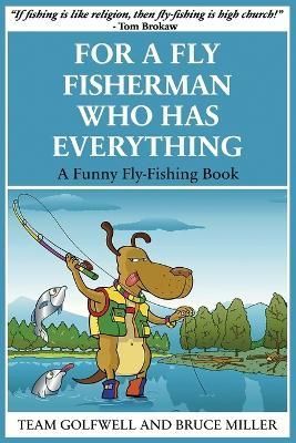 For a Fly Fisherman Who Has Everything By Miller 9781991048103