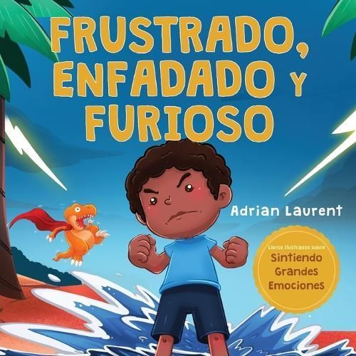 Frustrado, enfadado y furioso By Laurent 9781991096456 (Paperback)