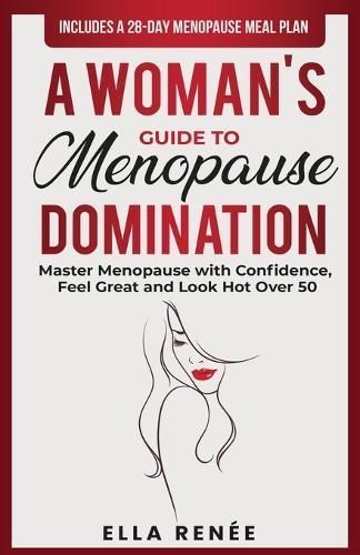 A Woman's Guide to Menopause Domination By Ella Renée 9781998026074