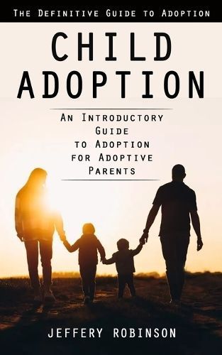 Child Adoption By Jeffery Robinson 9781998038787 (Paperback)