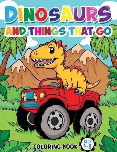 Dinosaurs And Things That Go By Fairyland Books 9781998058310