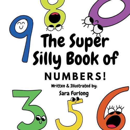The Super Silly Book of Numbers By Sara Furlong 9781998124244