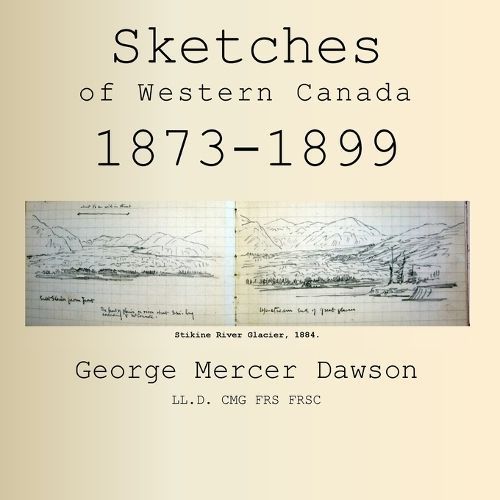 Sketches of Western Canada 1873-1899 By George Mercer Dawson
