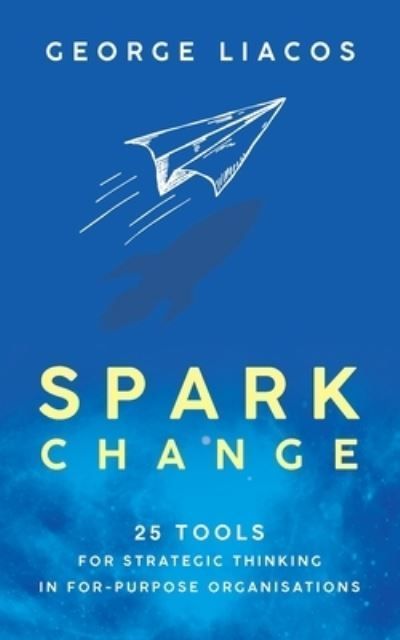 Spark Change By Liacos 9781998756636 (Paperback)