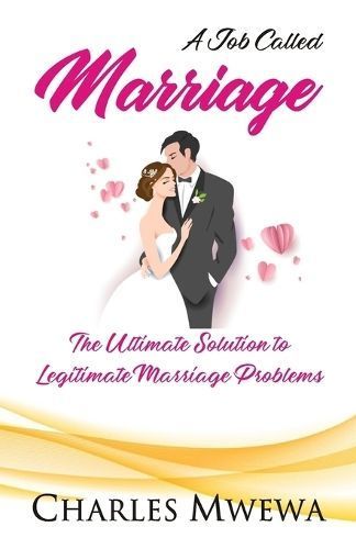 A Job Called MARRIAGE By Charles Mwewa 9781998788613 (Paperback)