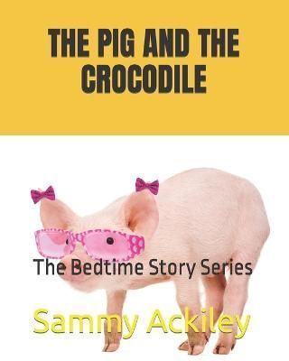 Pig and the Crocodile By Ackiley 9781998792184 (Paperback)