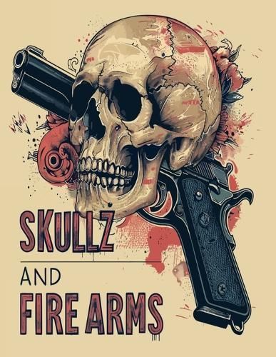 Skullz and Firearms Coloring Book By M And Jay Designs 9781998809868