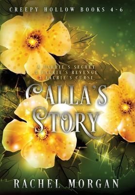 Calla's Story (Creepy Hollow Books 4, 5 & 6) By Morgan 9781998988020