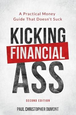 Kicking Financial Ass By Paul Christopher Dumont 9781999132637