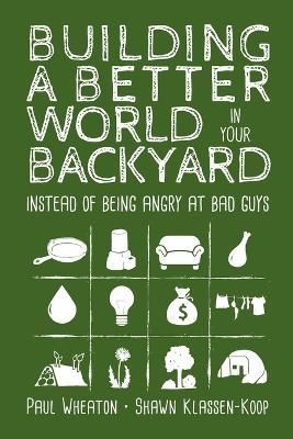 Building a Better World in Your Backyard By Wheaton 9781999171407