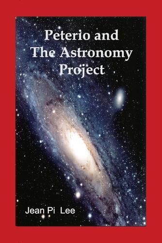 Peterio and the Astronomy Project By Jean Pi Lee 9781999181420
