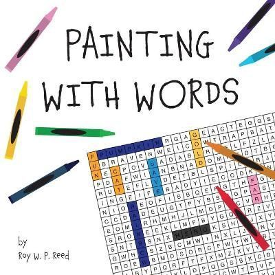 Painting With Words By Reed, Roy, W. P. 9781999221416 (Paperback)