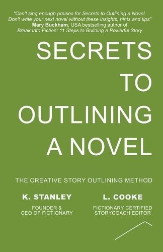 Secrets to Outlining a Novel By K Stanley, L Cooke 9781999276287