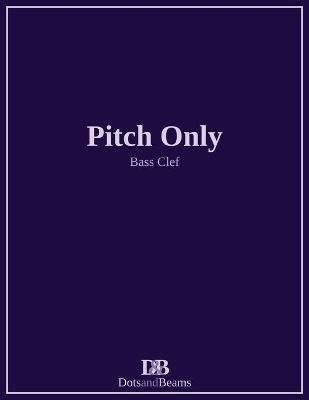 Pitch Only - Bass Clef By Petitpas, Nathan 9781999291341 (Paperback)