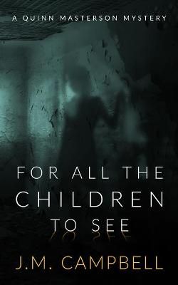 For All the Children to See By James M Campbell 9781999293055