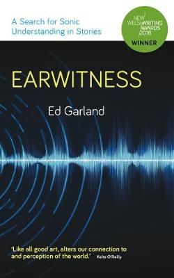 Earwitness By Ed Garland (author), Gwen Davies (editor) 9781999352769