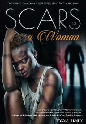 Scars Of A Woman: The Story Of A Woman's Suffering, Frustration And Pain