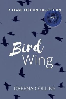 Bird Wing By Dreena Collins 9781999373542 (Paperback)