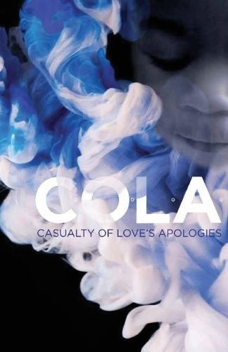 C.O.L.A. Casualty of Love's Apologies By Cola Ja Bennett 9781999412920