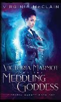 Victoria Marmot and the Meddling Goddess By McClain, Virginia