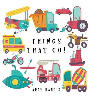 Things That Go!: A Guessing Game for Kids 3-5 By Harris, Adam