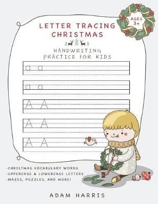 Letter Tracing Christmas: Handwriting Practice for Kids 9781999461577
