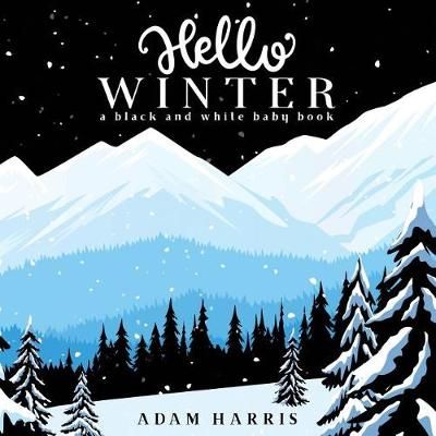 Hello Winter: A Black and White Baby Book By Harris, Adam (Paperback)