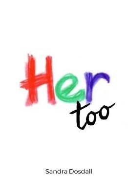 Her Too By Sandra Lynn Dosdall 9781999474201 (Paperback)