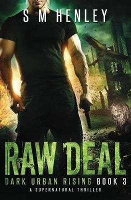 Raw Deal: A Supernatural Thriller By Henley, S M 9781999528423