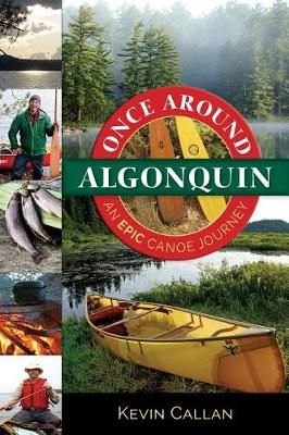 Once Around Algonquin By Kevin Callan 9781999528607 (Paperback)