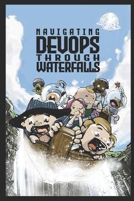 Navigating DevOps Through Waterfalls 9781999529109 (Paperback)