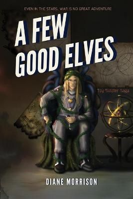 A Few Good Elves By Morrison, Diane 9781999575731 (Paperback)