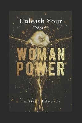 Unleash Your Woman Power By La Edwards 9781999604257 (Paperback)