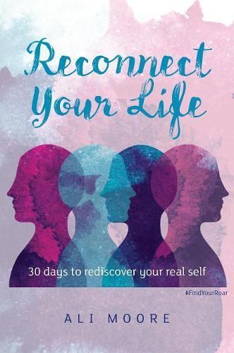Reconnect Your Life: 30 days to rediscover your real self (Paperback)