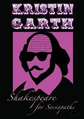 Shakespeare for Sociopaths By Garth, Kristin 9781999640293 (Paperback)