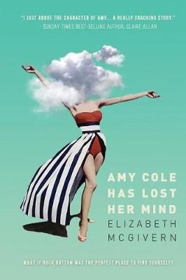 Amy Cole has lost her mind By Elizabeth McGivern 9781999640309