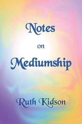 Notes on Mediumship By Kidson 9781999710736 (Paperback)