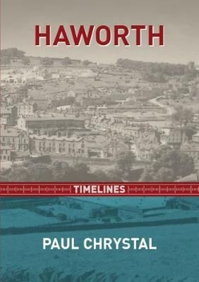 Haworth Timelines By Paul Chrystal (author), Mark Davis (photographer)