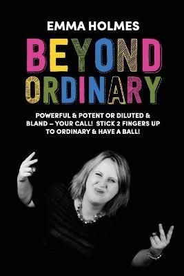 Beyond Ordinary By Holmes L Emma 9781999722807 (Paperback)
