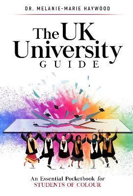 The UK University Guide By Melanie-Marie Haywood 9781999753092