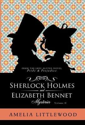 Sherlock Holmes & Elizabeth Bennet Mysteries By Littlewood, Amelia
