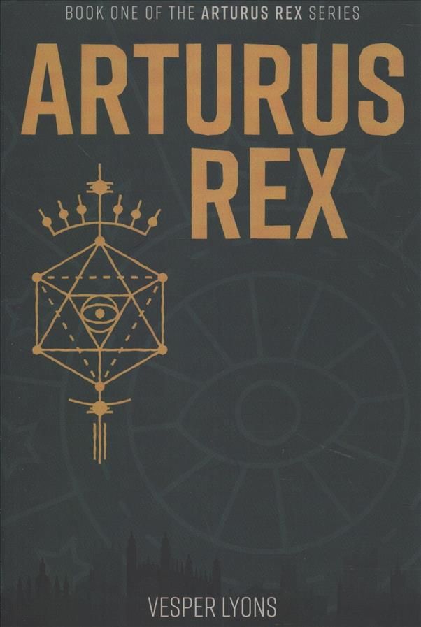 Arturus Rex By Vesper Lyons 9781999764500 (Paperback)