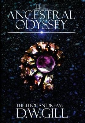 The Ancestral Odyssey: The Utopian Dream By Gill, Duncan William