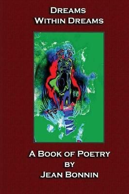 Dreams Within Dreams: A Poetry Book By Bonnin, Jean 9781999821517