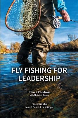 Fly Fishing for Leadership By Childress, John, R. 9781999891817