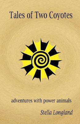 Tales of Two Coyotes: adventures with power animals 9781999902407